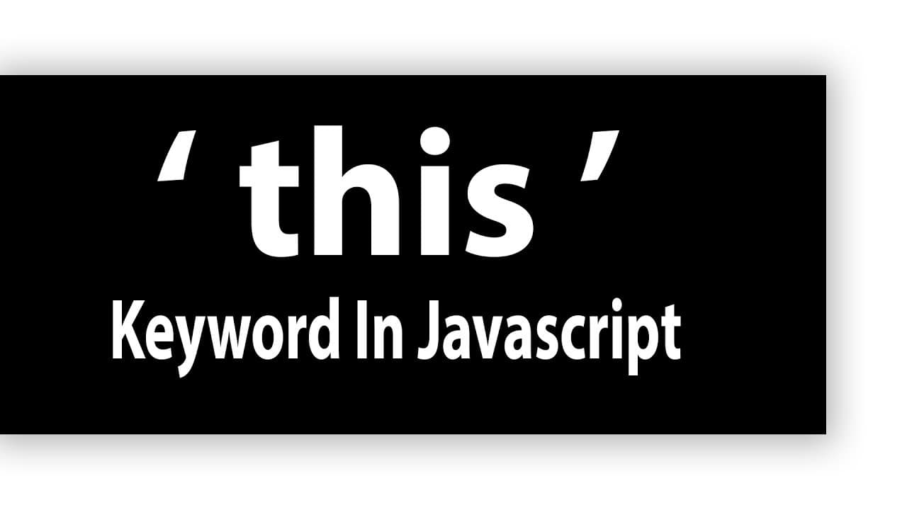 How i got to understand the "this" keyword in JavaScript